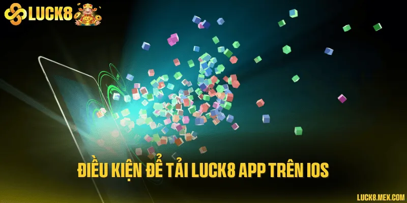 Điều kiện để tải LUCK8 app trên IOS