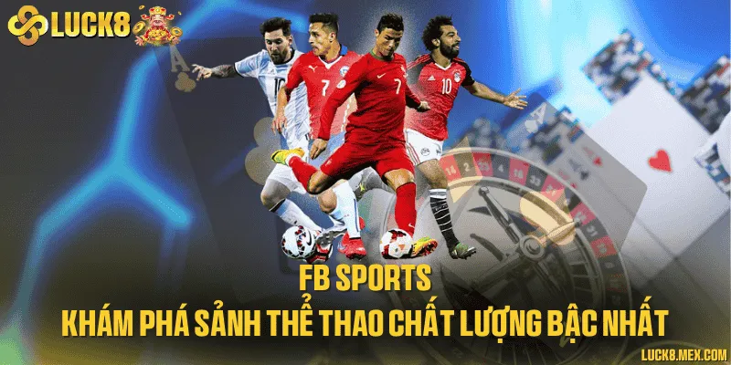 FB sports - Khám phá sảnh thể thao chất lượng bậc nhất