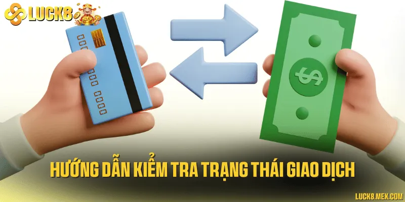 Hướng dẫn kiểm tra trạng thái giao dịch