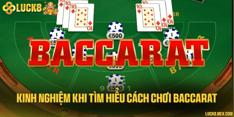 Kinh nghiệm khi tìm hiểu cách chơi baccarat