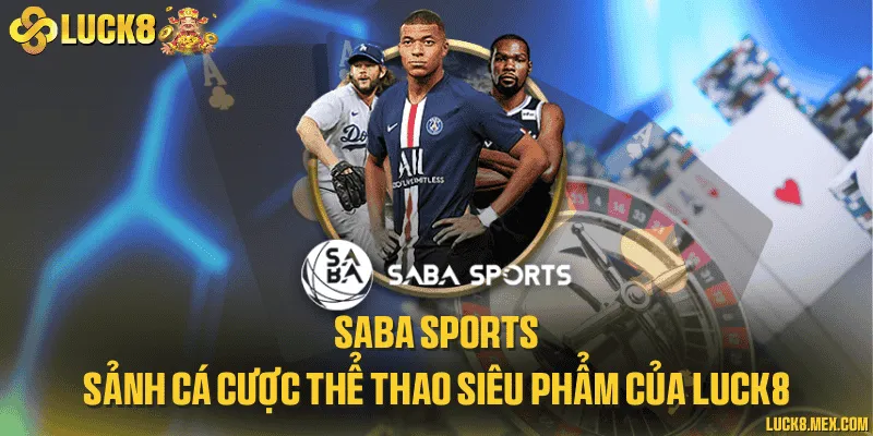 SABA sports - Sảnh cá cược thể thao siêu phẩm của LUCK8 