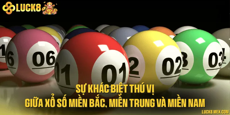 Sự khác biệt thú vị giữa xổ số miền Bắc, miền Trung và miền Nam