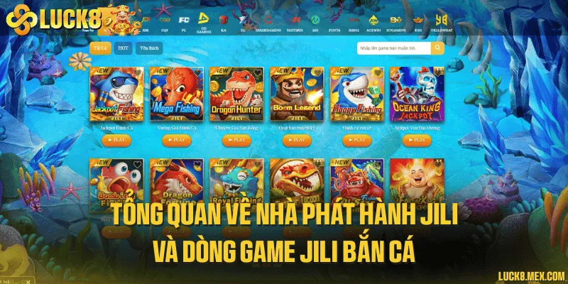 Tổng quan về nhà phát hành JILI và dòng game JILI bắn cá